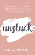Unstuck: Letting Go of the Myths Keeping You from Who You Are Created to Be - Paperback