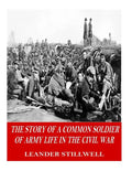 The Story of a Common Soldier of Army Life in the Civil War - Paperback