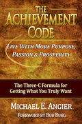 The Achievement Code: The Three-C Formula for Getting What You Truly Want - Paperback