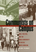Communists on Campus: Race, Politics, and the Public University in Sixties North Carolina - Paperback