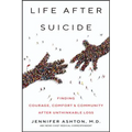 Life After Suicide: Finding Courage, Comfort & Community After Unthinkable Loss - Hardcover