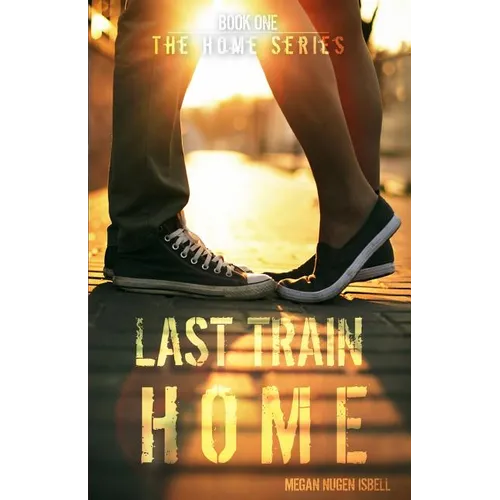Last Train Home (The Home Series: Book One) - Paperback