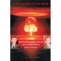 In the Shadow of the Bomb: Oppenheimer, Bethe, and the Moral Responsibility of the Scientist - Paperback