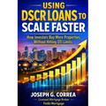 Using DSCR Loans to Scale Faster: How Investors Buy More Properties Without Hitting DTI Limits - Paperback
