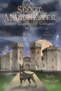 Scout Manchester: Ghost Terrier of England: Book One: Chillblains Castle - Paperback