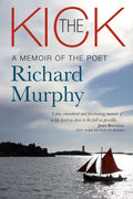 The Kick: A Memoir of the Poet Richard Murphy - Hardcover