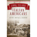 Long Island Italian Americans: History, Heritage and Tradition - Hardcover