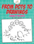 From Dots to Drawings: Connect the Dots Activity Book - Paperback