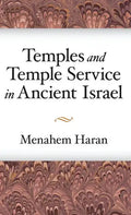 Temples and Temple-Service in Ancient Israel: An Inquiry into Biblical Cult Phenomena and the Historical Setting of the Priestly School - Hardcover