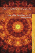 Vashikaran Magick: Learn The Dark Mantras of Subjugation - Paperback