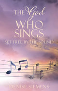 The God who Sings: Set Free by the Sound - Paperback