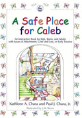 A Safe Place for Caleb: An Interactive Book for Kids, Teens and Adults with Issues of Attachment, Grief, Loss or Early Trauma - Paperback