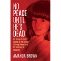 No Peace Until He's Dead: My Story of Child Sex Abuse at the Hands of Davy Tweed and My Journey to Recovery - Paperback
