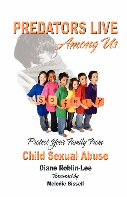 Predators Live Among Us: Protect Your Family from Child Sexual Abuse - Paperback