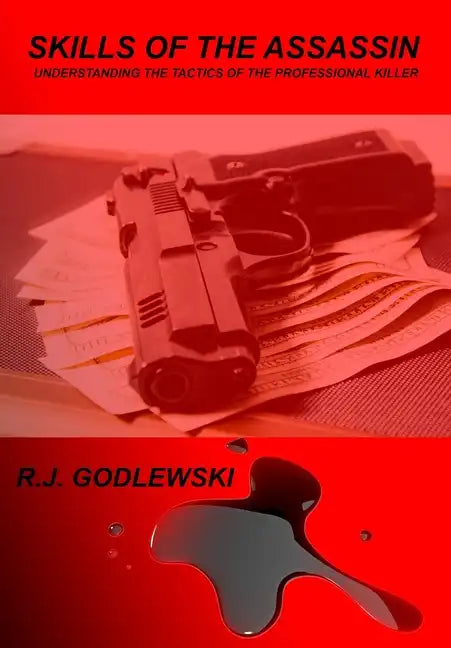 Skills of the Assassin: : Understanding the Tactics of the Professional Killer - Paperback