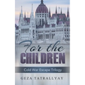 For the Children: A Cold War Escape Story - Paperback