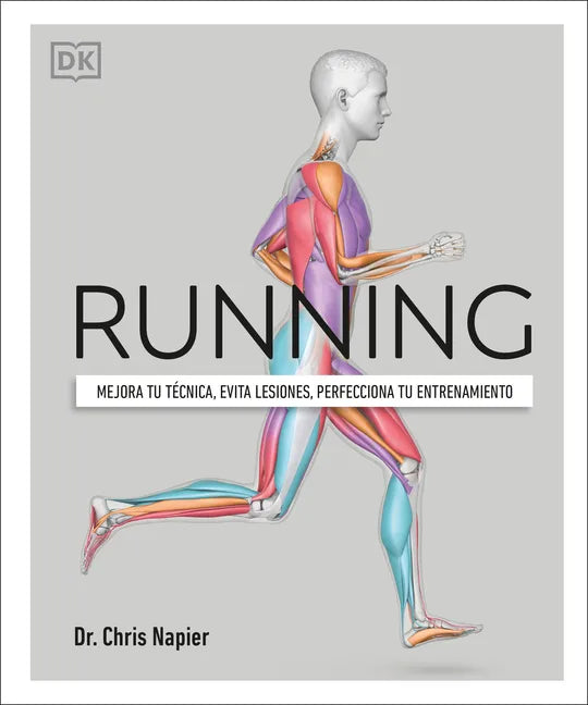Running (Science of Running): Mejora Tu Técnica, Evita Lesiones, Perfecciona Tu Entrenamiento - Paperback