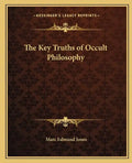 The Key Truths of Occult Philosophy - Paperback