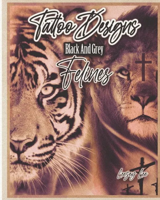 Tattoo Designs Black And Grey Felines - Paperback