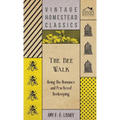 The Bee Walk - Being The Romance And Practice Of Beekeeping - Hardcover
