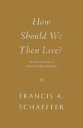 How Should We Then Live?: The Rise and Decline of Western Thought and Culture - Paperback