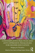 Contemplative Practices and Anti-Oppressive Pedagogies for Higher Education: Bridging the Disciplines - Paperback