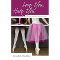Love You, Hate You: Ballet School Confidential - Paperback