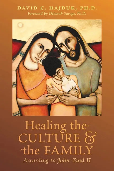 Healing the Culture and the Family According to John Paul II - Paperback