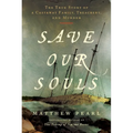 Save Our Souls: The True Story of a Castaway Family, Treachery, and Murder - Hardcover