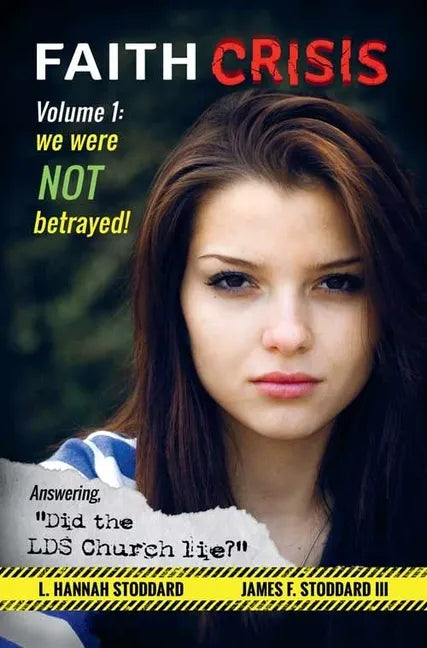 Faith Crisis Vol. 1 - We Were NOT Betrayed!: Answering, "Did the LDS Church Lie?" - Paperback