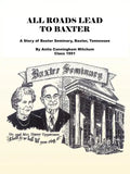 All Roads Lead to Baxter: A Story of Baxter Seminary, Baxter, Tennessee - Paperback