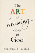 The Art of Drawing Closer to God - Paperback