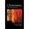 Christianity: The True Humanism - Paperback