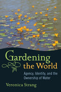 Gardening the World: Agency, Identity and the Ownership of Water - Paperback