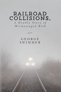 Railroad Collisions, A Deadly Story of Mismanaged Risk - Paperback