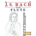 J. S. Bach for Flute: 10 Easy Themes for Flute Beginner Book - Paperback