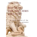What do you know about human harvesting?: An investigation of the alien-reptilian presence on Earth - Paperback
