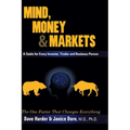 Mind, Money & Markets: A Guide for Every Investor, Trader and Business Person - Hardcover