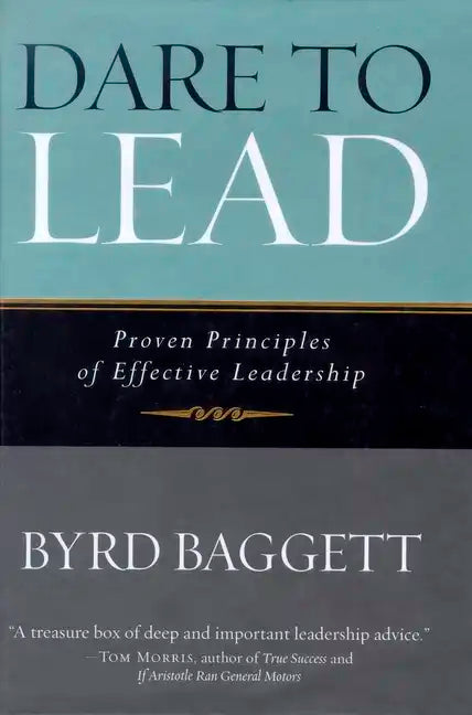 Dare to Lead: Proven Principles of Effective Leadership - Hardcover