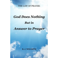 The Law of Prayer: God Does Nothing but in Answer to Prayer - Paperback