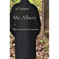 Mr. Albert: The story of an ex-person. - Paperback