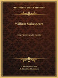 William Shakespeare: His Family and Friends - Hardcover