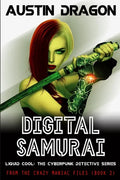 Digital Samurai: Liquid Cool: The Cyberpunk Detective Series (From the Crazy Maniac Files, Book Two) - Paperback