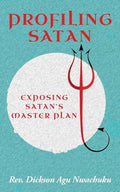 Profiling Satan: Exposing Satan's Master Plan - Paperback
