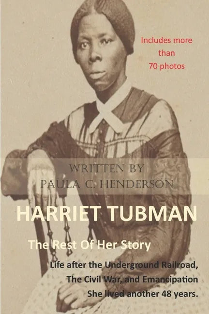 Harriet Tubman: The Rest of Her Story: Life After the Underground Railroad, the Civil War, and Emancipation - Paperback