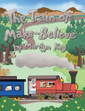 The Train of Make-Believe - Hardcover
