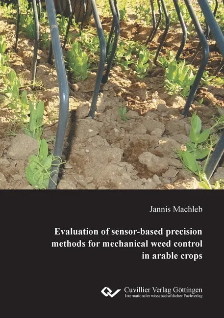 Evaluation of sensor-based precision methods for mechanical weed control in arable crops - Paperback