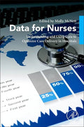 Data for Nurses: Understanding and Using Data to Optimize Care Delivery in Hospitals and Health Systems - Paperback