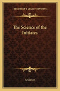 The Science of the Initiates - Paperback