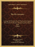 The Ely Ancestry: Lineage Of Richard Ely Of Plymouth, England, Who Came To Boston, Massachusetts, About 1655 (1902) - Hardcover
